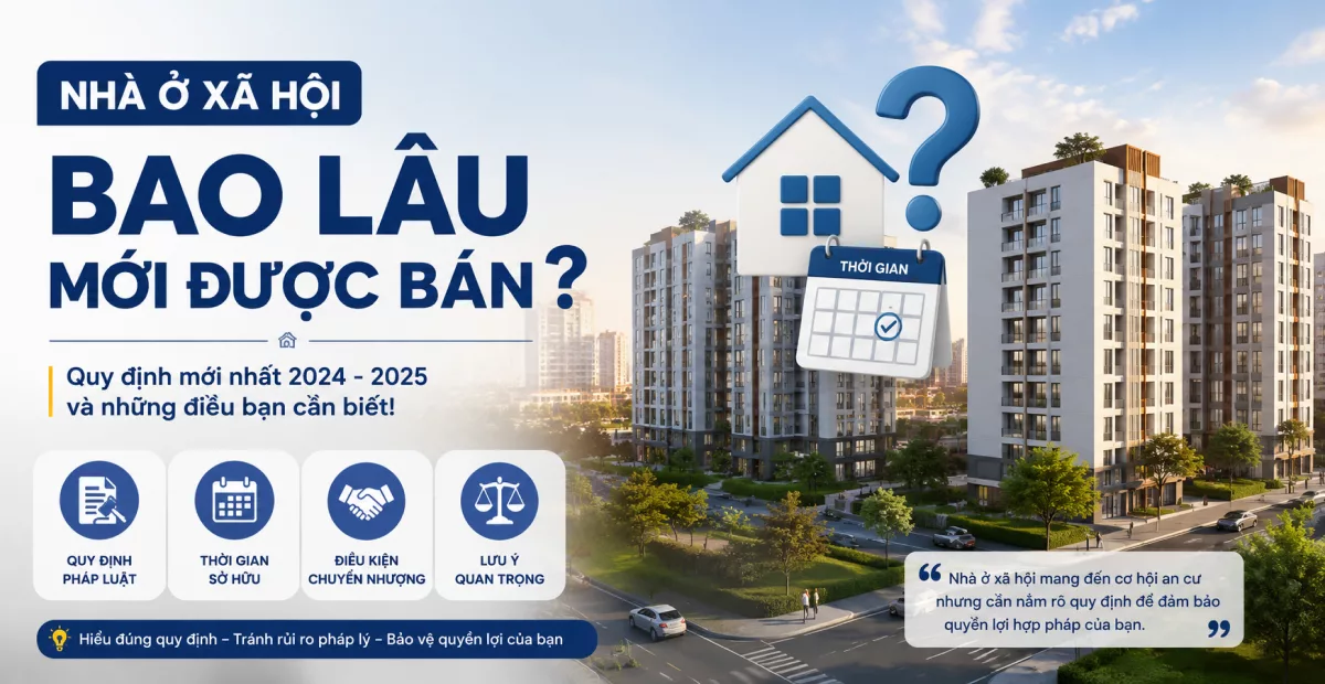 Nhà ở xã hội bao lâu mới được bán? Quy định pháp lý mới